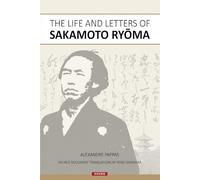 The Life and Letters of Sakamoto Ryoma