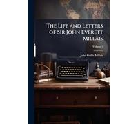 The Life and Letters of Sir John Everett Millais