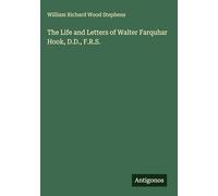 The Life and Letters of Walter Farquhar Hook, D.D., F.R.S.