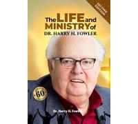The Life and Ministry of Dr. Harry H. Fowler