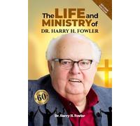 The Life and Ministry of Dr. Harry H. Fowler
