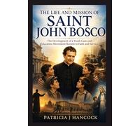 THE LIFE AND MISSION OF ST. JOHN BOSCO