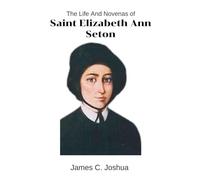 The Life And Novenas Of Saint Elizabeth Ann Seton