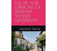 THE LIFE AND OPINIONS OF TRISTRAM SHANDY, GENTLEMAN