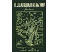 The Life and Opinions of Tristram Shandy, Gentleman: An Original and Unabridged Edition