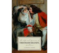 The Life and Opinions of Tristram Shandy, Gentleman: Classic British Literature Satire