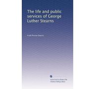 The life and public services of George Luther Stearns (1907)