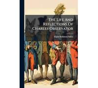 The Life And Reflections Of Charles Observator