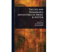The Life and Remarkable Adventures of ISRAEL R. POTTER