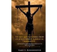 The Life and Resurrection of Jesus Christ: A Biblical Narrative