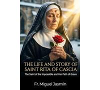 The Life and Story of Saint Rita of Cascia