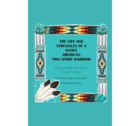 The Life and Struggles of a Native American Two Spirit Warrior