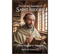 The Life and Teachings of Saint Isidore