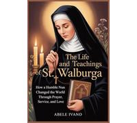 The Life and Teachings of St. Walburga