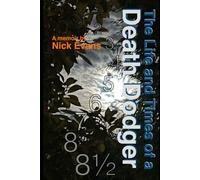 The Life and Times of a Death Dodger: Featuring the 8½ Lives of Nicholas Evans