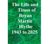 The Life and Times of Bryan Martin Blythe