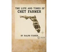 The Life and Times of Chet Farmer