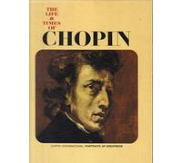 The Life and Times of Chopin. Curtis International Portraits of Greatness