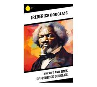 The Life and Times of Frederick Douglass - NUOVO