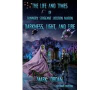The Life and Times of Gunnery Sergeant Jackson Mason: Darkness, Light, and Fire: 2