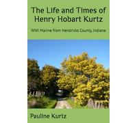 The Life and Times of Henry Hobart Kurtz: WWI Marine from Hendricks County, Indiana