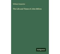 The Life and Times of John Milton