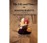 The Life and Times of Joseph Martin: The Forgotten Pioneer