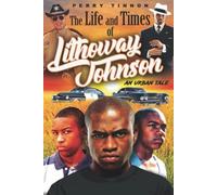 The Life and Times of Lithoway Johnson: An Urban Tale