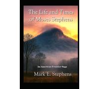 The Life and Times of Moses Stephens: An American Frontier Saga