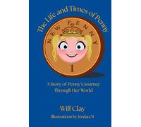 The Life and Times of Penny: A Story of Penny's Journey Through Her World