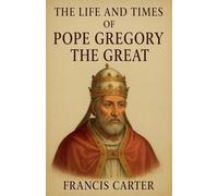 The Life and Times of Pope Gregory the Great