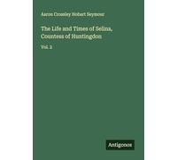 The Life and Times of Selina, Countess of Huntingdon: Vol. 2