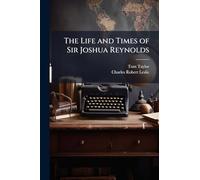 The Life and Times of Sir Joshua Reynolds