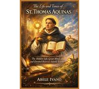 The Life and Times of St. Thomas Aquinas