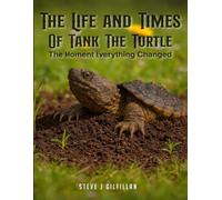 THE LIFE And TIMES Of TANK The TURTLE: The Moment Everything Changed