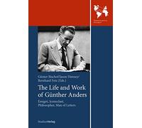The Life and Work of Günther Anders: Émigré, Iconoclast, Philosopher, Man of Letters: Emigre, Iconoclast, Philosopher, Man of Letters: 8