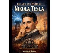 The Life and Work of Nikola Tesla: 3