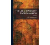 The Life and Work of Patrick Manson