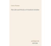 The Life and Works of Friedrich Schiller