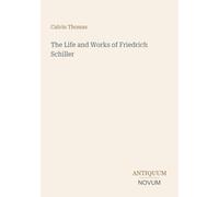 The Life and Works of Friedrich Schiller