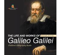 The Life and Works of Galileo Galilei - Biography 4th Grade C (Copertina rigida)