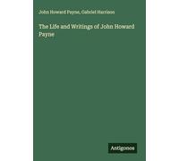 The Life and Writings of John Howard Payne