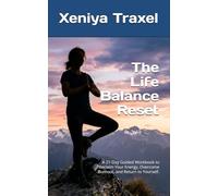 The Life Balance Reset: A 21-Day Guided Workbook to Reclaim Your Energy, Overcome Burnout, and Return to Yourself.