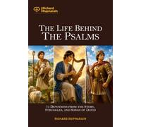 The Life Behind the Psalms: 75 Devotions from the Story, Struggles, and Songs of David