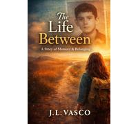 The Life Between: A Story of Memory and Belonging