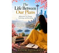 The Life Between Our Plans: Reflections on Change, Learning, and Becoming