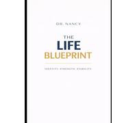 THE LIFE BLUEPRINT: IDENTITY, STRENGTH, STABILITY
