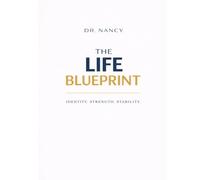 THE LIFE BLUEPRINT: IDENTITY, STRENGTH, STABILITY