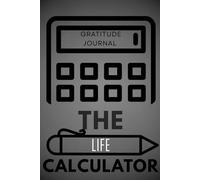 The Life Calculator - Gratitude Journal Track Goodness. Count Blessings. Calculate Joy.