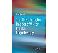 The Life-Changing Impact of Viktor Frankl's Logotherapy